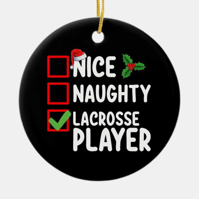 Nice Naughty Lacrosse Player Christmas List Ceramic Ornament (Front)
