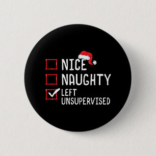 Nice Naughty Left Unsupervised Christmas List  6 Cm Round Badge