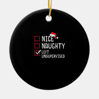 Nice Naughty Left Unsupervised Christmas List Ceramic Ornament