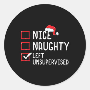 Nice Naughty Left Unsupervised Christmas List Classic Round Sticker