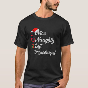 Nice Naughty Left Unsupervised Christmas List Fami T-Shirt