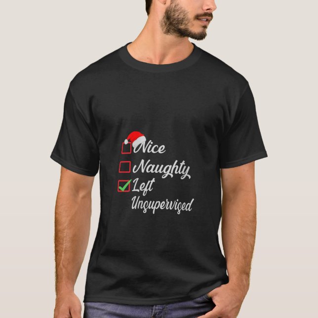 Nice Naughty Left Unsupervised Christmas List Fami T-Shirt (Front)