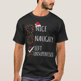 Nice Naughty Left Unsupervised Christmas List Funn T-Shirt