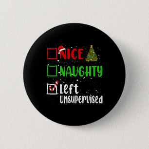 Nice Naughty Left Unsupervised Christmas List Holi 6 Cm Round Badge