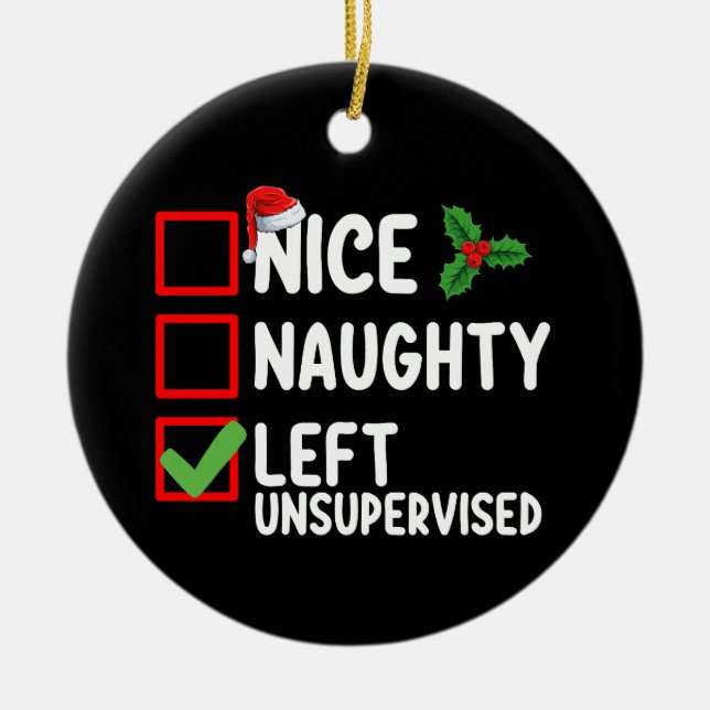 Nice Naughty Left Unsupervised Christmas List Holi Ceramic Ornament (Front)