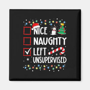 Nice Naughty Left Unsupervised Christmas List Holi Magnet