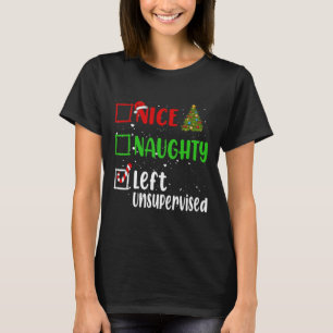 Nice Naughty Left Unsupervised Christmas List Holi T-Shirt