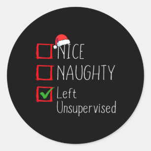 Nice Naughty Left Unsupervised Christmas List Sant Classic Round Sticker