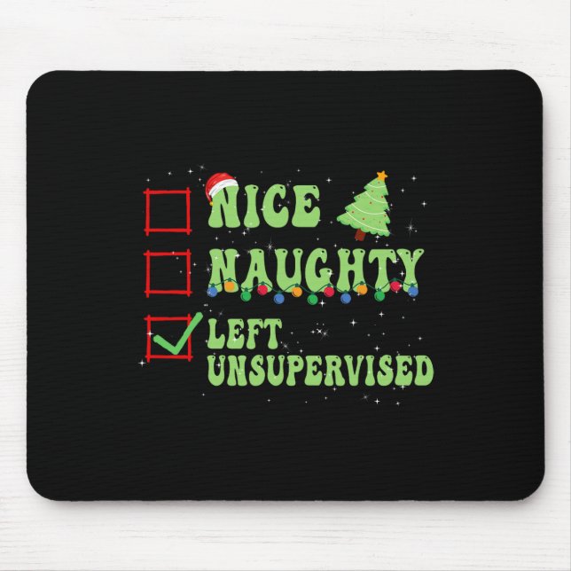 Nice Naughty Left Unsupervised Christmas List Sant Mouse Pad (Front)