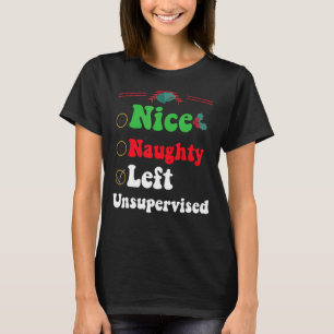 Nice Naughty Left Unsupervised Christmas List Sant T-Shirt