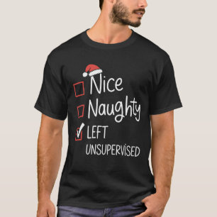 Nice Naughty Left Unsupervised Christmas List T-Shirt