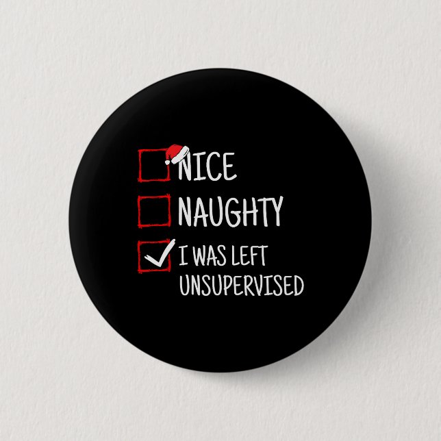Nice Naughty Left Unsupervised Funny Christmas  6 Cm Round Badge (Front)