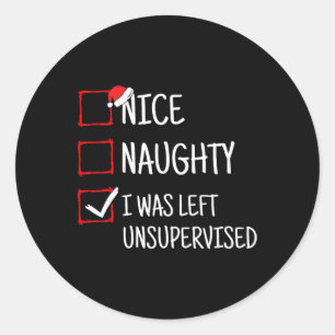 Nice Naughty Left Unsupervised Funny Christmas Classic Round Sticker