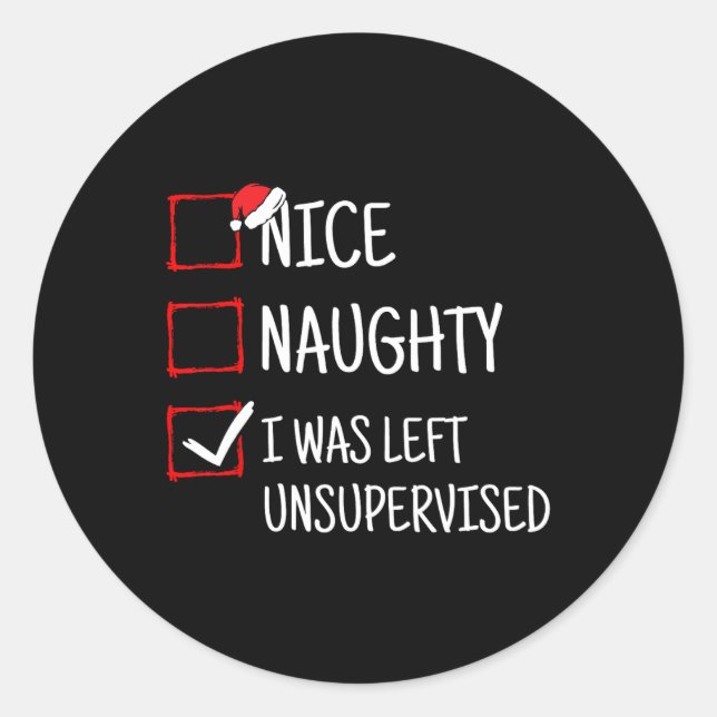 Nice Naughty Left Unsupervised Funny Christmas  Classic Round Sticker (Front)