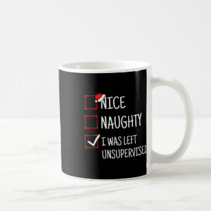 Nice Naughty Left Unsupervised Funny Christmas  Coffee Mug