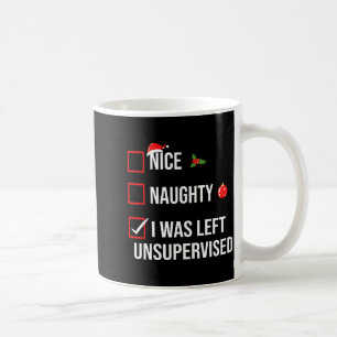 Nice Naughty Left Unsupervised Funny Christmas Coffee Mug