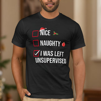 Nice Naughty Left Unsupervised Funny Christmas T-Shirt