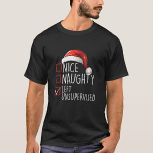 Nice Naughty Left Unsupervised Santa Claus Christm T-Shirt
