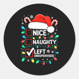 Nice Naughty Left Unsupervised Shirt Funny Christm Classic Round Sticker