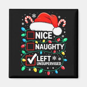 Nice Naughty Left Unsupervised Shirt Funny Christm Magnet