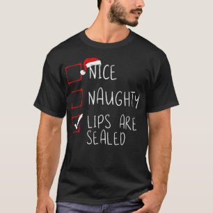 Nice Naughty Lips Are Sealed Christmas List Xmas S T-Shirt