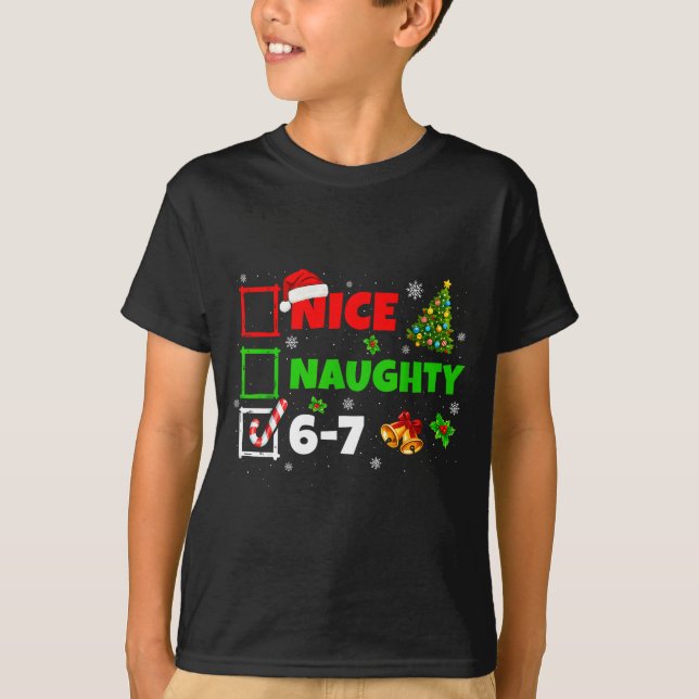 Nice Naughty List 67 Christmas Brainrot Funny 6-7  T-Shirt (Front)