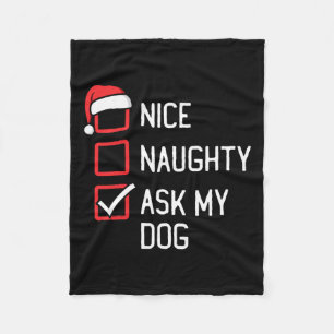 Nice Naughty List Ask My Dog Christmas  Fleece Blanket