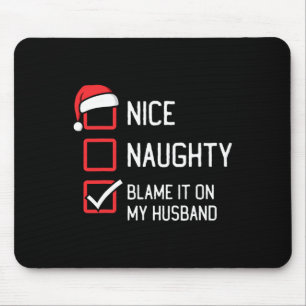 Nice Naughty List Blame It On My Husband Christmas Mouse Pad