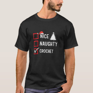 Nice Naughty List Christmas Hobby Crochet Funny Ho T-Shirt