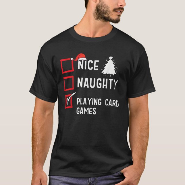 Nice Naughty List Christmas Hobby Playing Card Gam T-Shirt (Front)