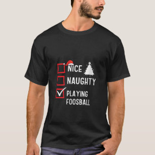 Nice Naughty List Christmas Hobby Playing Foosball T-Shirt