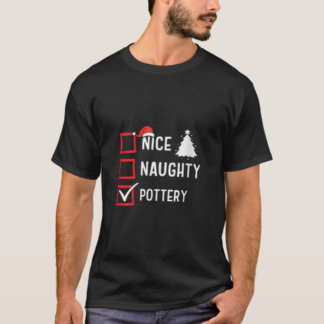 Nice Naughty List Christmas Hobby Pottery Funny Ho T-Shirt (Front)