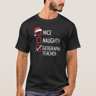 Nice Naughty List Geography Teacher Christmas Matc T-Shirt