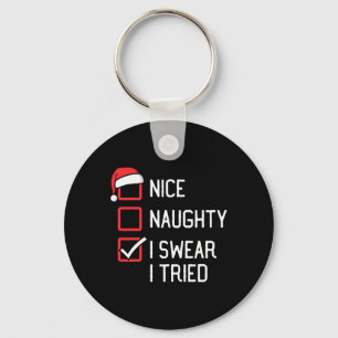 Nice Naughty List I Swear I Tried Christmas 1  Key Ring