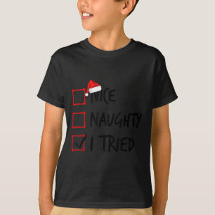 Nice Naughty List I Tried Funny Christmas Santa Cl T-Shirt