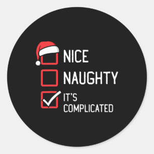 Nice Naughty List Its Complicated Christmas 2 Classic Round Sticker
