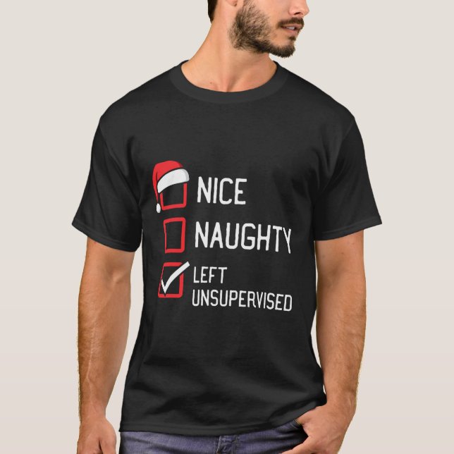 Nice Naughty List Left Unsupervised Christmas  T-Shirt (Front)