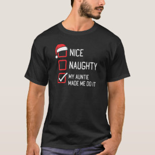 Nice Naughty List My Auntie Made Me Do It Christma T-Shirt