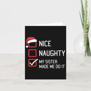 Nice Naughty List My Sister Made Me Do It Christma Card