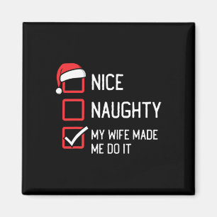 Nice Naughty List My Wife Made Me Do It Christmas  Magnet