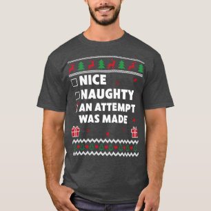 Nice Naughty List Ugly Christmas Design An Attempt T-Shirt
