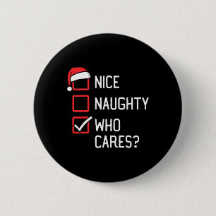 Nice Naughty List Who Cares Christmas 6 Cm Round Badge