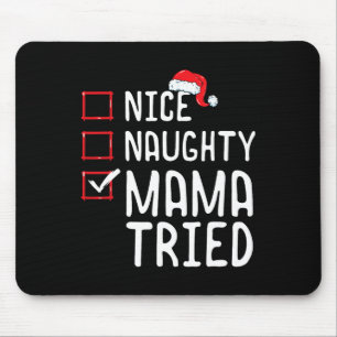 Nice Naughty Mama Tried Christmas List 1  Mouse Pad