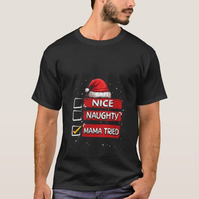 Nice Naughty Mama Tried Christmas List Santa Claus T-Shirt (Front)