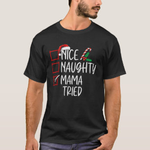Nice Naughty Mama Tried Christmas List Santa Claus T-Shirt