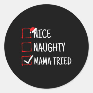 Nice Naughty Mama Tried Funny Christmas Classic Round Sticker