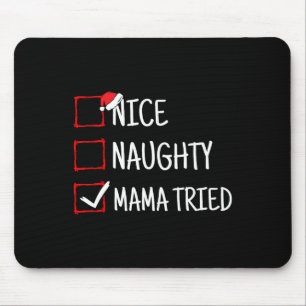 Nice Naughty Mama Tried Funny Christmas  Mouse Pad