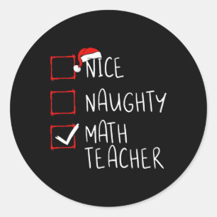 Nice Naughty Math Teacher Christmas List Xmas Sant Classic Round Sticker