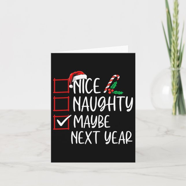 Nice Naughty Maybe Next Year Christmas List Xmas S Card (Front)