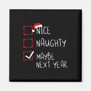 Nice Naughty Maybe Next Year Christmas List Xmas S Magnet